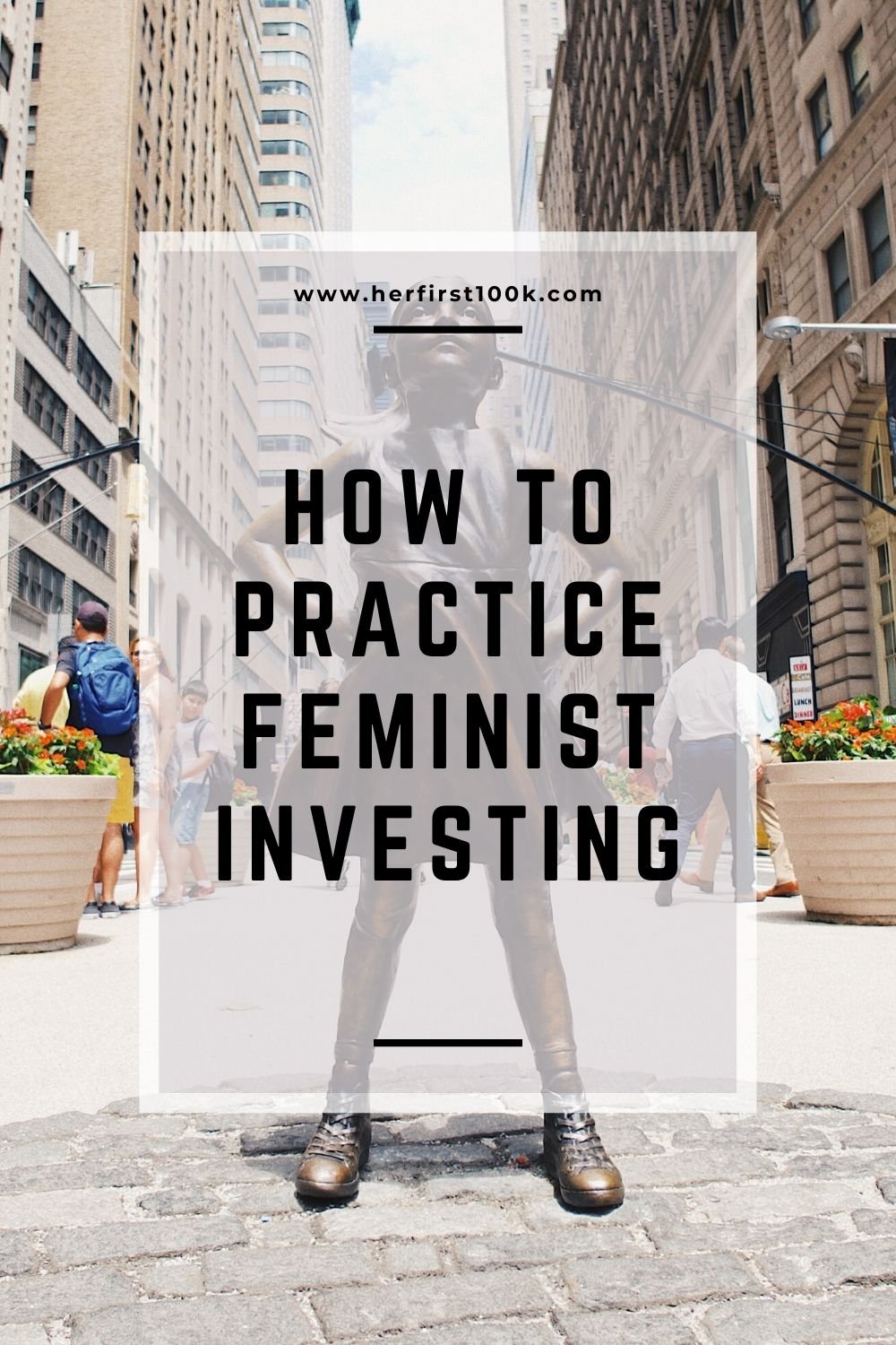 Statue of Fearless Girl on Wallstreet, text overlay "How to Practice Feminist Investing"