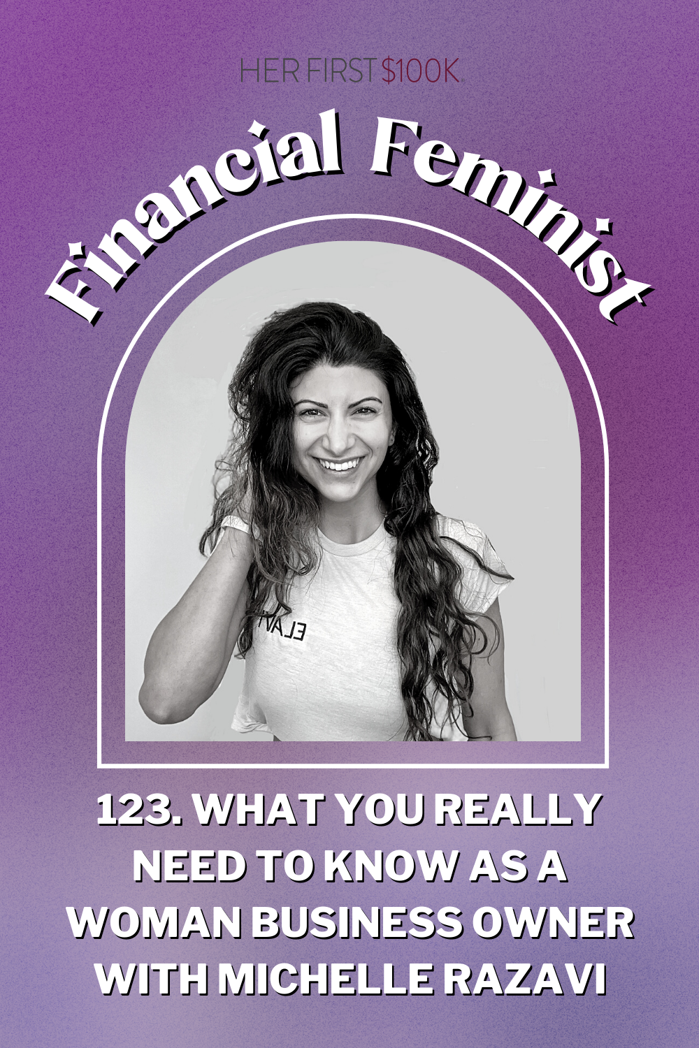 123. What You Really Need to Know as a Woman Business Owner with Michelle Razavi